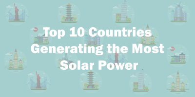 Top 10 Countries With Highest Installed Solar Capacity