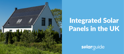 Integrated Solar Panels in the UK: Costs + Pros & Cons in 2024
